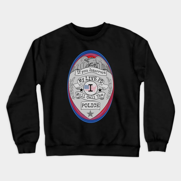 Live PD Fan Crewneck Sweatshirt by MoonClone